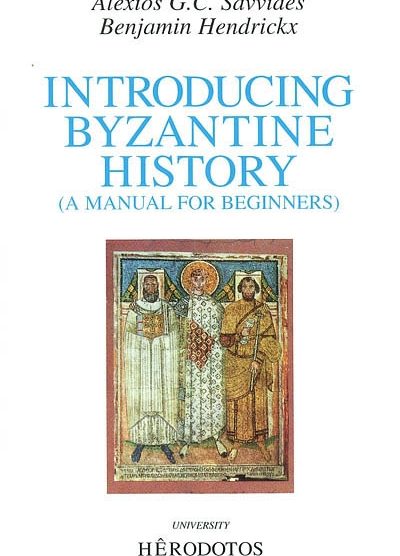 INTRODUCING BYZANTINE HISTORY (A MANUAL FOR BEGINNERS)