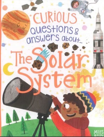 CURIOUS QUESTIONS AND ANSWERS ABOUT... THE SOLAR SYSTEM