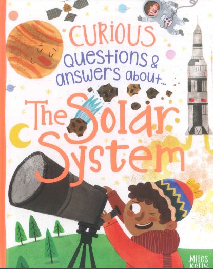 CURIOUS QUESTIONS AND ANSWERS ABOUT... THE SOLAR SYSTEM