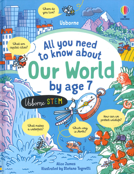 ALL YOU NEED TO KNOW ABOUT OUR WORLD BY AGE 7