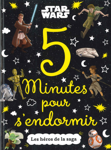 STAR WARS 5 MINUTES POUR S' ENDORMIR LES HEROS DE LA SAGA